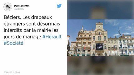Béziers. Les drapeaux étrangers sont désormais interdits par la mairie les jours de mariage