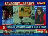 An astrologer brutally murdered by two people in full public view in Tamil Nadu'