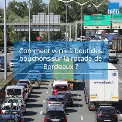 Vos solutions pour venir à bout des bouchons sur la rocade de Bordeaux