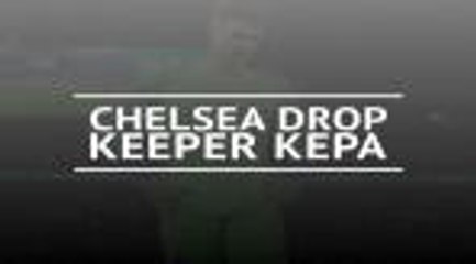 Chelsea drop Arrizabalaga for Tottenham match