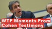 7 Most 'WTF' Moments From Cohen Hearing