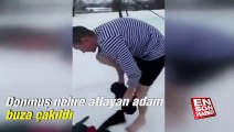 Donmuş nehre atlayan adam buza çakıldı