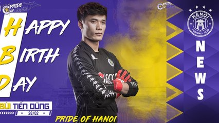 Chúc mừng sinh nhật Thủ môn Bùi Tiến Dũng | HANOI FCv