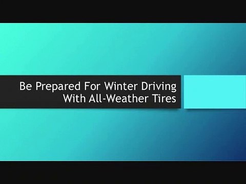 Be Prepared For Winter Driving With All-Weather Tires