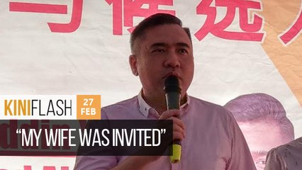 Loke- My wife was invited to join meeting with Chinese officials _ KiniFlash - 27 Feb