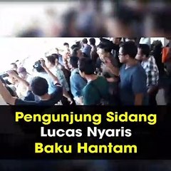 Sempat Terhenti, Pengunjung Sidang Lucas Nyaris Baku Hantam