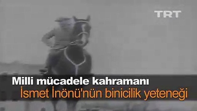 Milli mücadele kahramanı İsmet İnönü'nün binicilik yeteneği