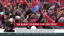 Başkan Erdoğan: 28 Şubat çilesini CHP çektirdi