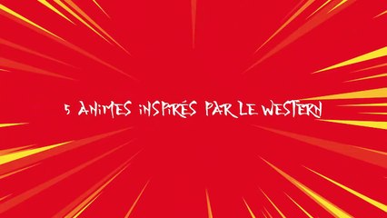 5 animes inspirés du western