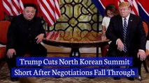 Trump Cuts North Korean Summit Short After Negotiations Fall Through