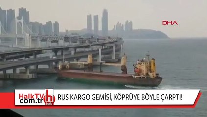 Rus kargo gemisi, köprüye böyle çarptı!