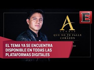 Alexis presenta su primer sencillo 'Que no te falle en corazón'
