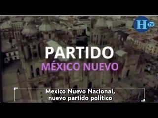 México Nuevo Nacional, nuevo partido político