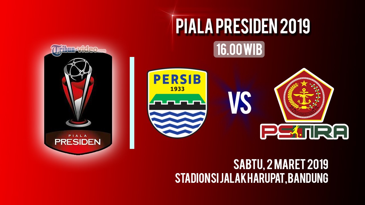 Jadwal Pertandingan Piala Presiden 2019, Persib Bandung Vs Tira-Persikabo, Sabtu Pukul 16.00 WIB