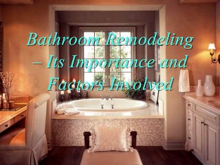 Bathroom Remodeling – Its Importance and Factors Involved