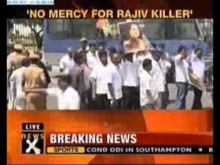 Protestors opposes mercy for Rajiv Gandhi's killers