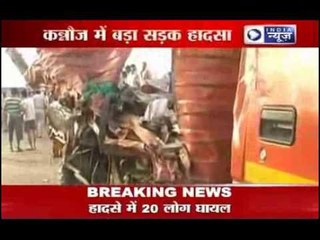 Road Accident : 18 people killed on Kannauj - Mathura highway