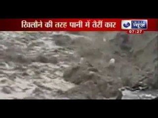 Uttarakhand flood 2013: Vehicles float like toys in river