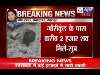 Uttarakhand flood 2013 -- 500 dead bodies found between Rambada and Gaurikund