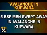 Avalanche in Kupwara; 5 BSF men swept away