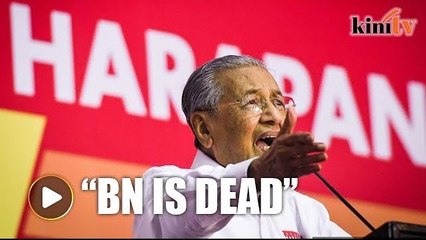 Dr Mahathir: BN is dead, only Umno's name remains