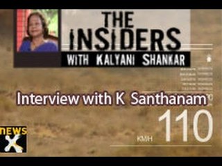 The Insiders: Interview with K Santhanam