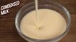 How To Make Condensed Milk At Home - Quick & Easy Condensed Milk Recipe - Basic Cooking - Bhumika
