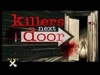Killers Next Door - 1 of 2 - NewsX