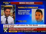 Yuvi hopes to be back for World Cup T20 - NewsX