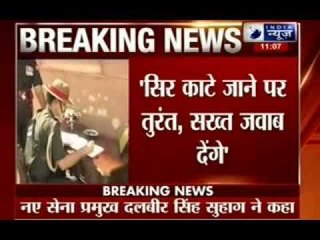 Army Chief Dalbir Singh Suhag warns Pak on beheading-like incident