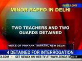 Minor raped in Delhi; 2 teachers, guards detained