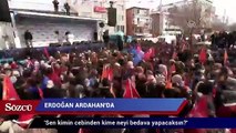 Erdoğan: Sen kimin cebinden kime neyi bedava yapacaksın?