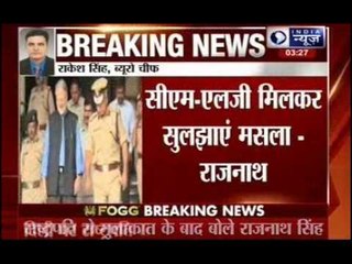 Kejriwal and Jung should talk and resolve row, says Rajnath Singh after meeting President