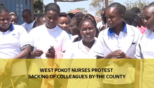 West Pokot nurses protest sacking of colleagues by the county