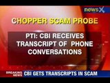 NewsX: Chopper scam CBI receives transcript of phone conversations