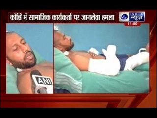 Social activist attacked for raising voice against drug mafia in Kochi