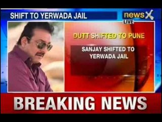 Sanjay Dutt shifted to Yerwada Jail