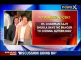 IPL finals will go ahead as scheduled Rajeev Shukla