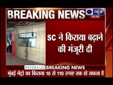 Supreme Court allows Mumbai Metro to hike fare upto Rs 110