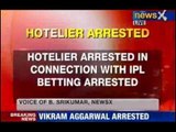 IPL spot fixing case: Chennai Hotelier arrested