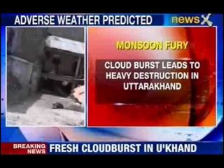 Uttarakhand Flood: Fresh Cloudbursts leads to heavy destruction