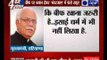 Haryana CM Khattar says remarks on Muslims and beef ‘misconstrued’