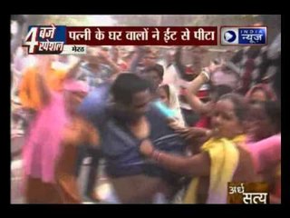 Meerut: Wife beats up husband for torturing