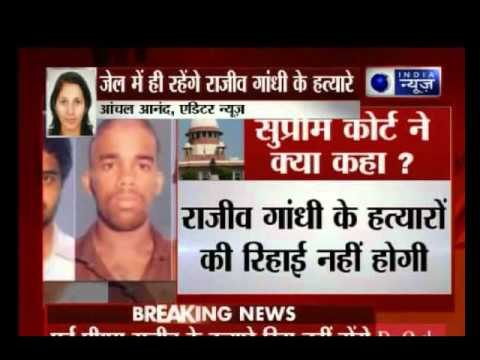Rajiv Gandhi's killers to stay in jail, Supreme Court upholds its decision