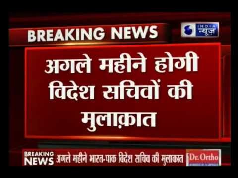 Indo-Pak talks: Foreign Secretaries to meet in Delhi next month to chart dialogue path