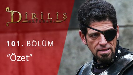 Diriliş Ertuğrul 101.Bölüm Ozet