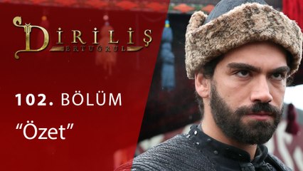 Diriliş Ertuğrul 102.Bölüm Ozet