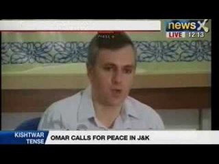 Kishtwar violence: Omar Abdullah calls for peace