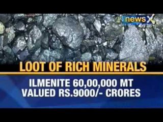 News X: Miners loot rare minerals in Tamil Nadu