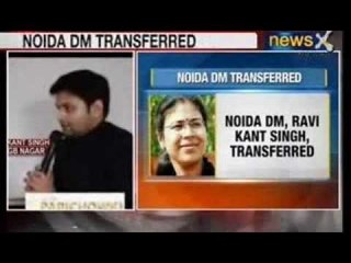 News X: Noida DM, who gave clean chit to Durga Shakti, transferred